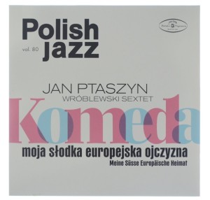 Jan Ptaszyn Wróblewski Sextet - Komeda Moja Słodka Europejska Ojczyzna 