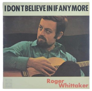 Roger Whittaker - I Don't Believe In If Anymore 1970 UK